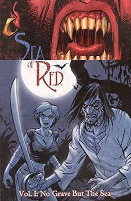 Cover of Sea Of Red Volume 1: No Grave But The Sea
