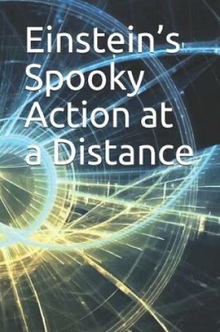 Cover of Einstein's Spooky Action at a Distance
