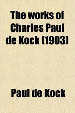 Cover of The Works of Charles Paul de Kock (Volume 13)