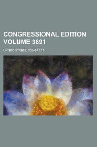 Cover of Congressional Edition Volume 3891