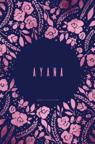 Cover of Ayana - Composition Notebook