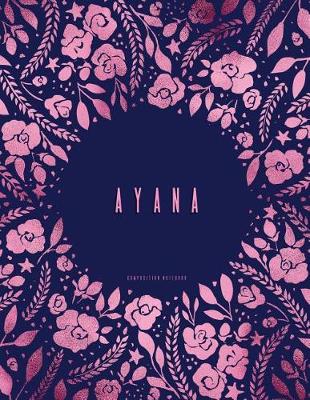 Book cover for Ayana - Composition Notebook