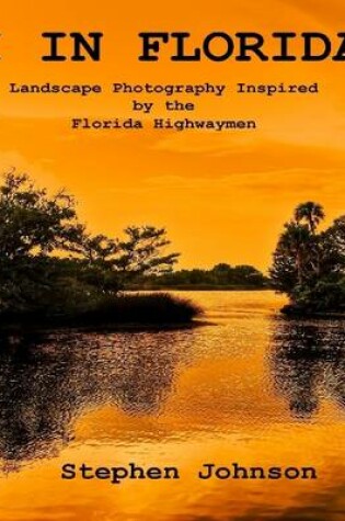 Cover of I in Florida - Landscape Photography Inspired by the Florida Highwaymen