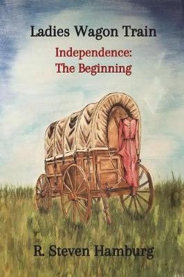 Book cover for Ladies Wagon Train - Independence