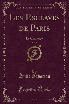 Book cover for Les Esclaves de Paris, Vol. 1