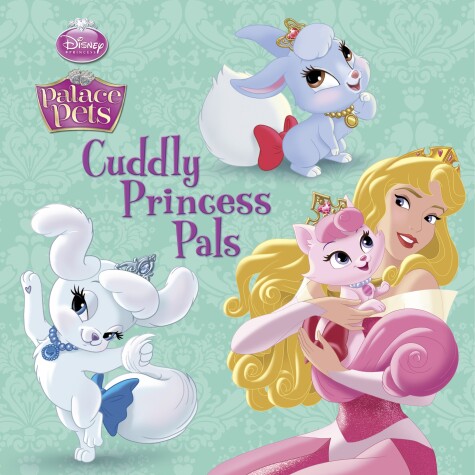 Book cover for Cuddly Princess Pals (Disney Princess: Palace Pets)