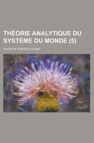 Cover of Theorie Analytique Du Systeme Du Monde (5)