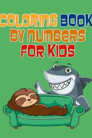 Cover of Coloring Book by Numbers For Kids