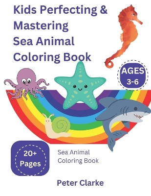 Book cover for Kids Perfecting & Mastering Sea Animal Coloring Book