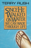 Book cover for Since He Walked on Water We Can Wade Through Life