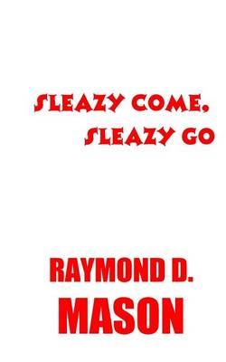 Book cover for Sleazy Come, Sleazy Go