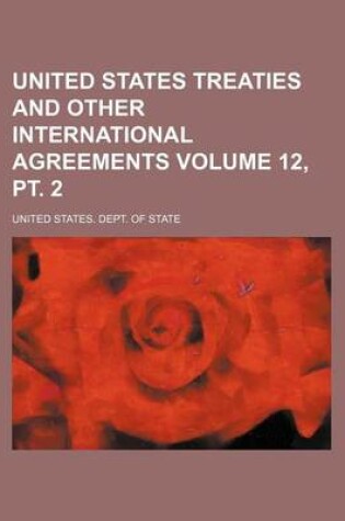 Cover of United States Treaties and Other International Agreements Volume 12, PT. 2