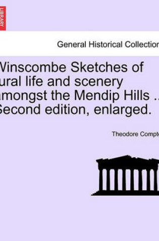 Cover of Winscombe Sketches of Rural Life and Scenery Amongst the Mendip Hills ... Second Edition, Enlarged.