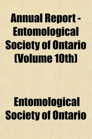 Cover of Annual Report - Entomological Society of Ontario (Volume 10th)