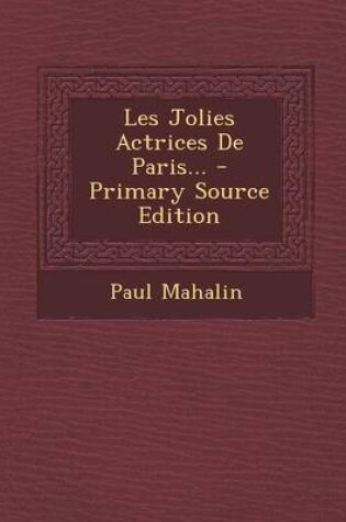 Cover of Les Jolies Actrices de Paris... - Primary Source Edition