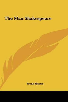 Book cover for The Man Shakespeare the Man Shakespeare