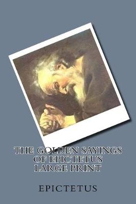 Book cover for The Golden Sayings of Epictetus Large Print