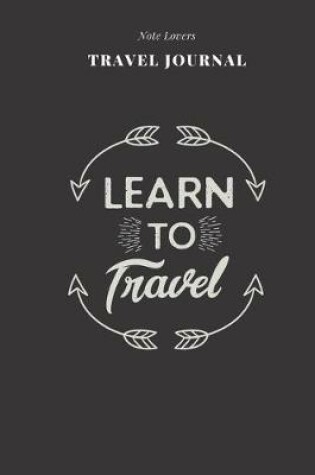 Cover of Learn To Travel - Travel Journal