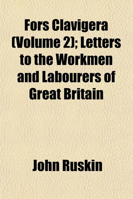 Book cover for Fors Clavigera (Volume 2); Letters to the Workmen and Labourers of Great Britain