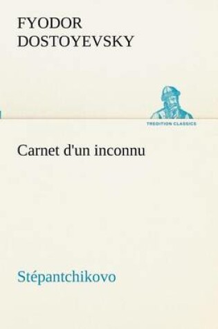 Cover of Carnet d'un inconnu (Stépantchikovo)