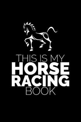 Book cover for This Is My Horse Racing Book