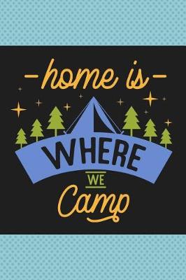 Book cover for Home Is Where We Camp