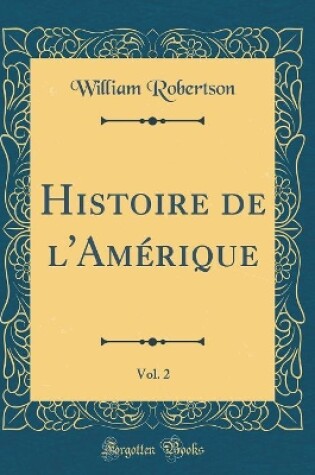 Cover of Histoire de l'Amerique, Vol. 2 (Classic Reprint)
