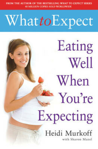 Cover of Eating Well When You're Expecting