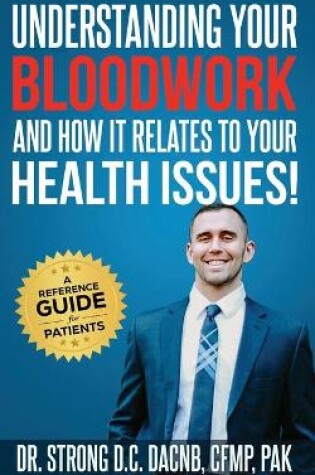 Cover of Understanding Your Bloodwork and How It Relates To Your Health Issues!