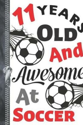 Cover of 11 Years Old and Awesome at Soccer