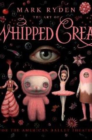 Cover of The Art of Mark Ryden’s Whipped Cream: For the American Ballet Theatre