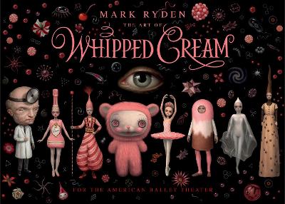 Book cover for The Art of Mark Ryden’s Whipped Cream: For the American Ballet Theatre