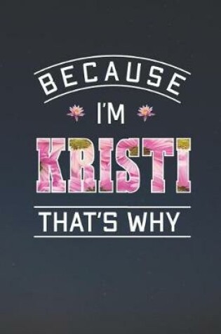 Cover of Because I'm Kristi That's Why