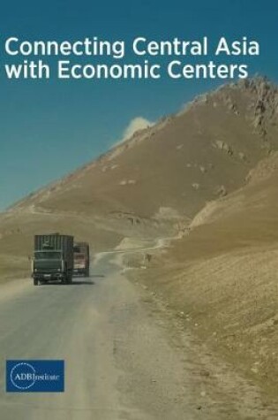 Cover of Connecting Central Asia with Economic Centers