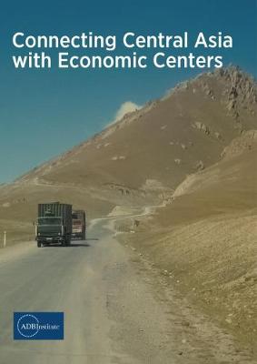 Book cover for Connecting Central Asia with Economic Centers