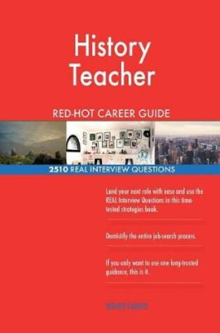 Cover of History Teacher Red-Hot Career Guide; 2510 Real Interview Questions