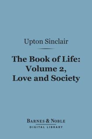 Cover of The Book of Life: Volume, 2, Love and Society (Barnes & Noble Digital Library)
