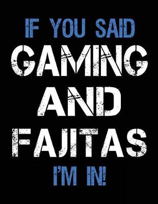 Book cover for If You Said Gaming And Fajitas I'm In