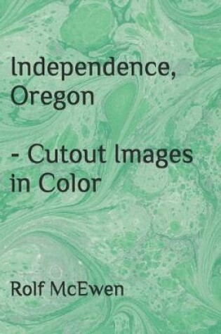 Cover of Independence, Oregon - Cutout Images in Color
