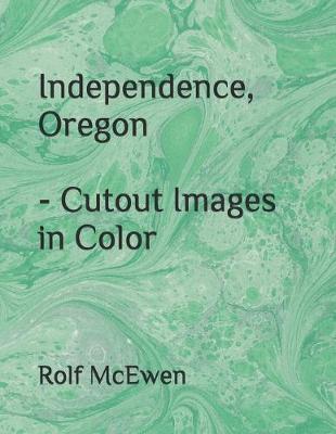 Book cover for Independence, Oregon - Cutout Images in Color