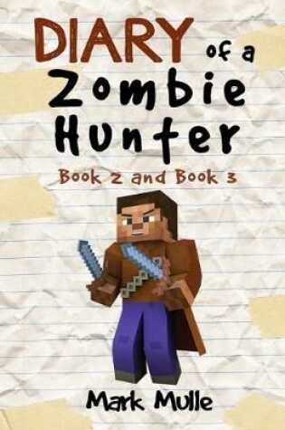 Cover of Diary of a Zombie Hunter, Book Two and Book Three (An Unofficial Minecraft Book