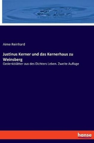 Cover of Justinus Kerner und das Kernerhaus zu Weinsberg