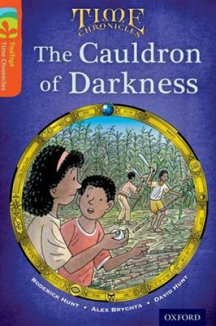 Cover of Oxford Reading Tree TreeTops Time Chronicles: Level 13: The Cauldron Of Darkness