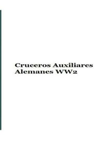 Cover of Cruceros Auxiliares Alemanes Ww2