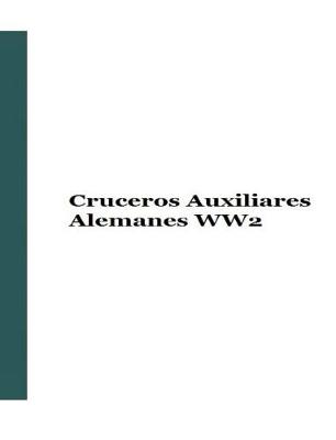 Book cover for Cruceros Auxiliares Alemanes Ww2