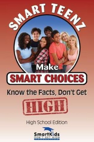 Cover of Smart Teenz Makes Smart Choices, Know the facts, don't get high