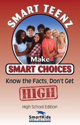 Book cover for Smart Teenz Makes Smart Choices, Know the facts, don't get high