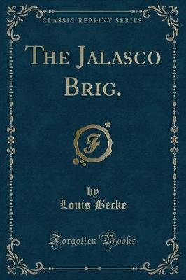Book cover for The Jalasco Brig. (Classic Reprint)