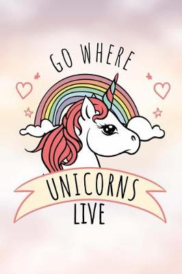 Book cover for Go Where Unicorns Live