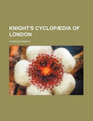 Book cover for Knight's Cyclopaedia of London